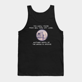 North of the Bronx is Upstate (Dark Colors) Tank Top